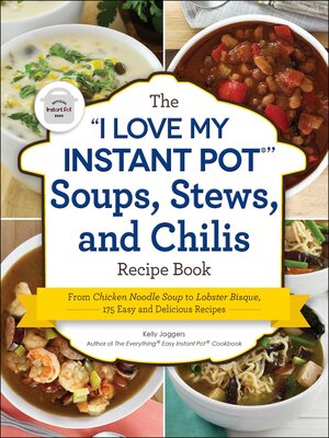 cover image of The "I Love My Instant Pot&#174;" Soups, Stews, and Chilis Recipe Book